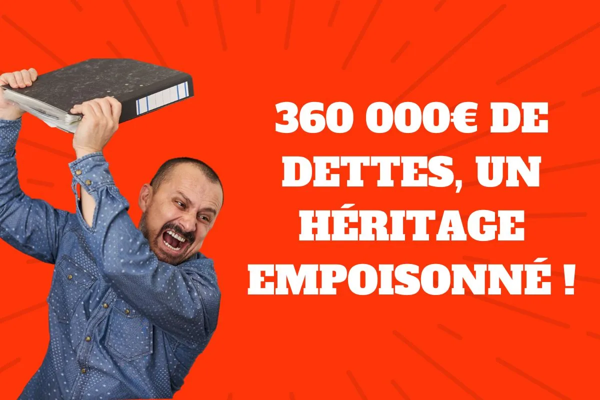 Ils acceptent un héritage, ils se retrouvent avec 360 000€ de dettes !