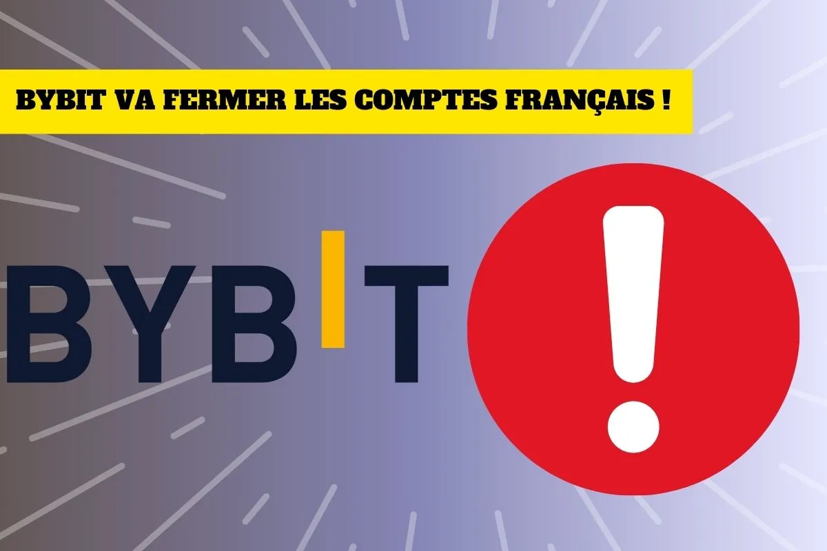 Bybit va bientôt fermer les comptes en France !