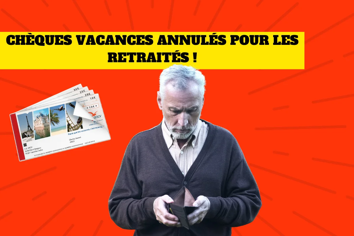 Chèques-vacances annulés pour certains retraités : L’Injustice qui Choque la France!